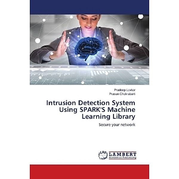 Intrusion Detection System Using SPARK'S Machine Learning Library, Pradeep Laxkar, Prasun Chakrabarti