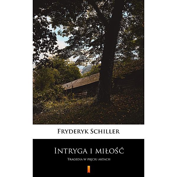 Intryga i milosc, Fryderyk Schiller
