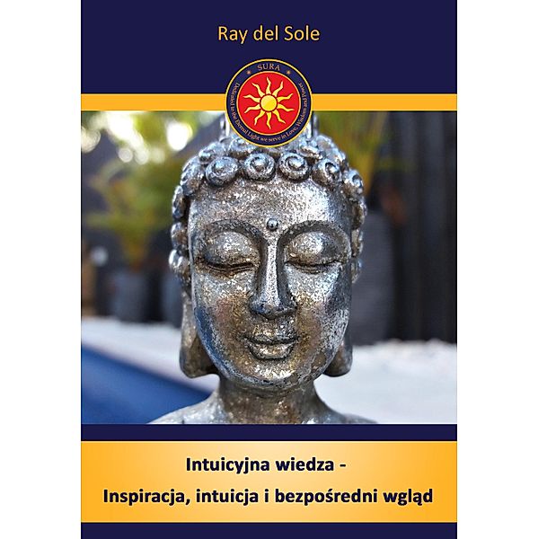 Intuicyjna wiedza -  Inspiracja, intuicja i bezposredni wglad, Ray del Sole