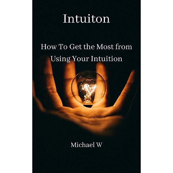 Intuition, Michael W