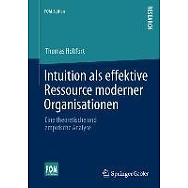 Intuition als effektive Ressource moderner Organisationen / FOM-Edition, Thomas Holtfort