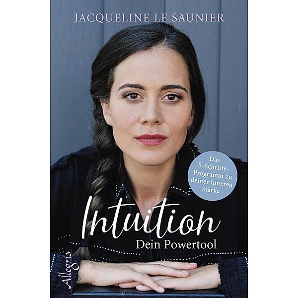 Intuition - Dein Powertool / Ullstein eBooks, Jacqueline Le Saunier