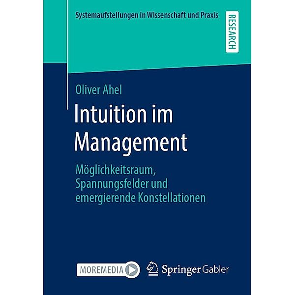 Intuition im Management / Systemaufstellungen in Wissenschaft und Praxis, Oliver Ahel
