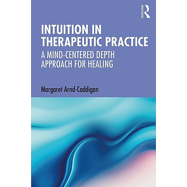 Intuition in Therapeutic Practice, Margaret Arnd-Caddigan