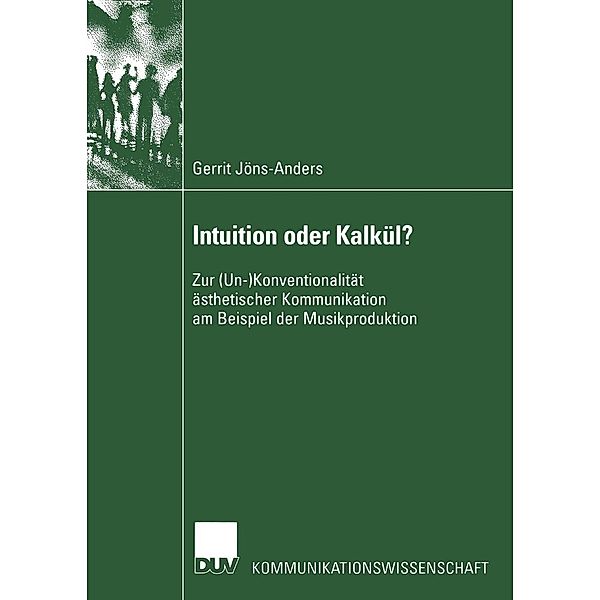 Intuition oder Kalkül? / Kommunikationswissenschaft, Gerrit Jöns-Anders