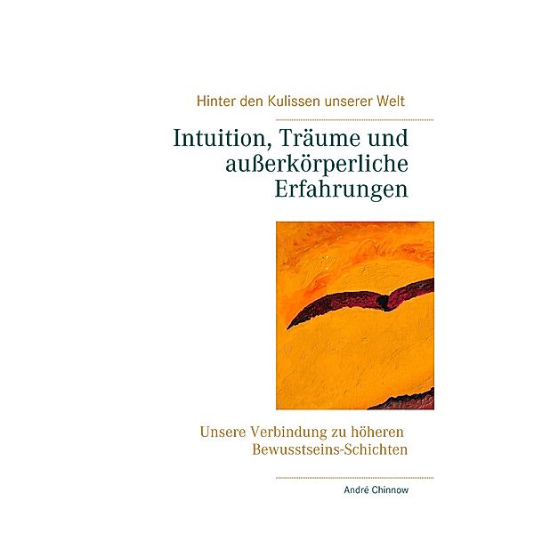 Intuition, Träume und außerkörperliche Erfahrungen, André Chinnow