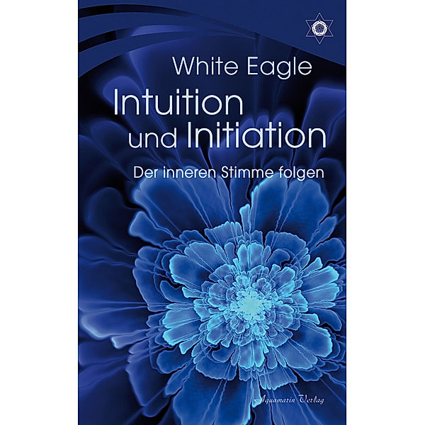 Intuition und Initiation - Der inneren Stimme folgen, White Eagle