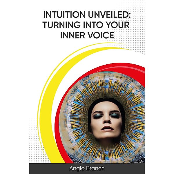 Intuition Unveiled: Turning Into Your Inner Voice, Anglo Branch
