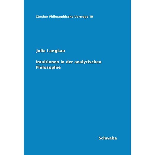 Intuitionen in der analytischen Philosophie / Zürcher Philosophische Vorträge Bd.10, Julia Langkau