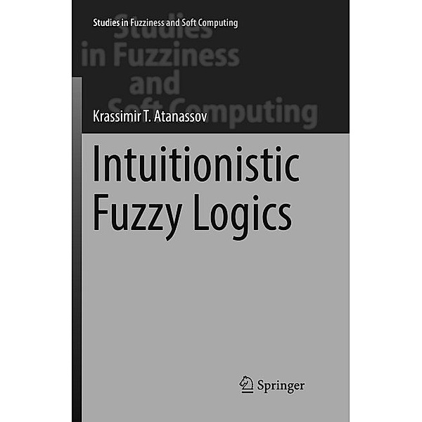 Intuitionistic Fuzzy Logics, Krassimir T. Atanassov