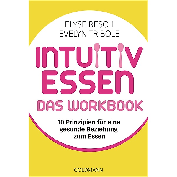 Intuitiv essen - das Workbook, Elyse Resch, Evelyn Tribole