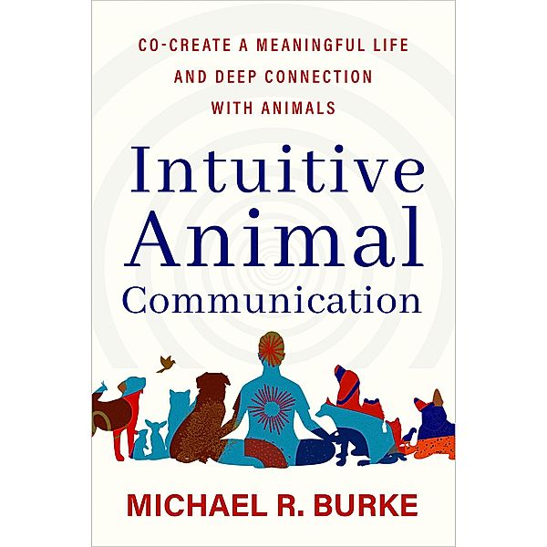 Intuitive Animal Communication, Michael R. Burke