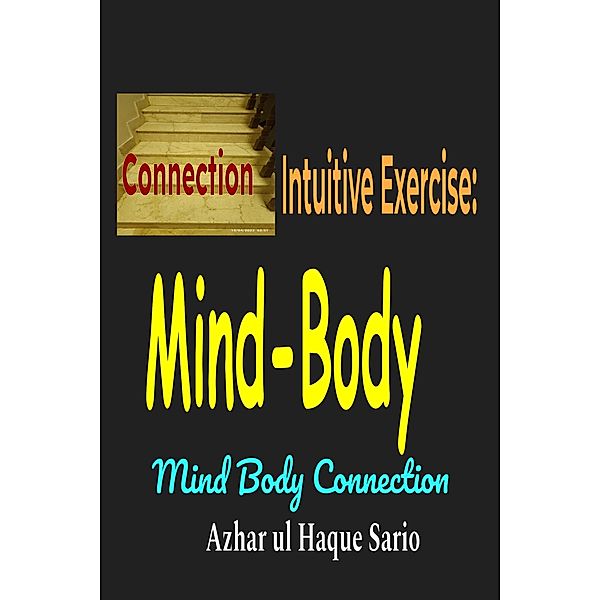 Intuitive Exercise: Mind-Body Connection (Health, #4) / Health, Azhar ul Haque Sario
