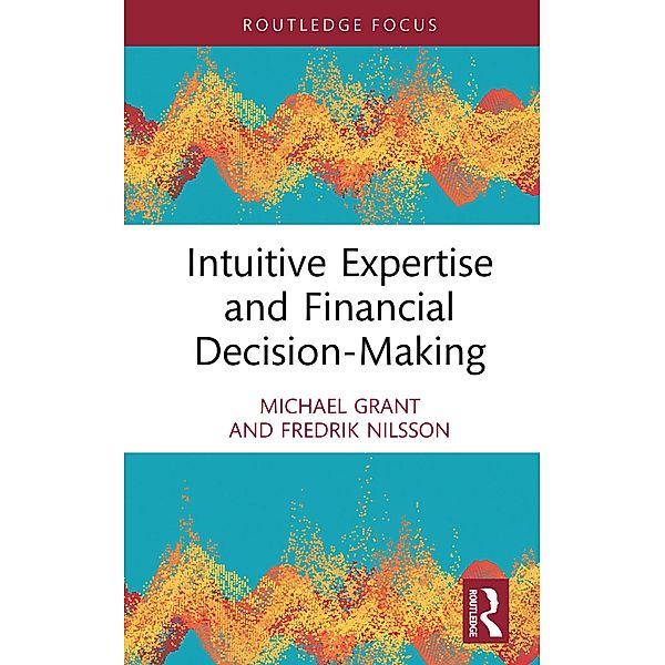 Intuitive Expertise and Financial Decision-Making, Michael Grant, Fredrik Nilsson