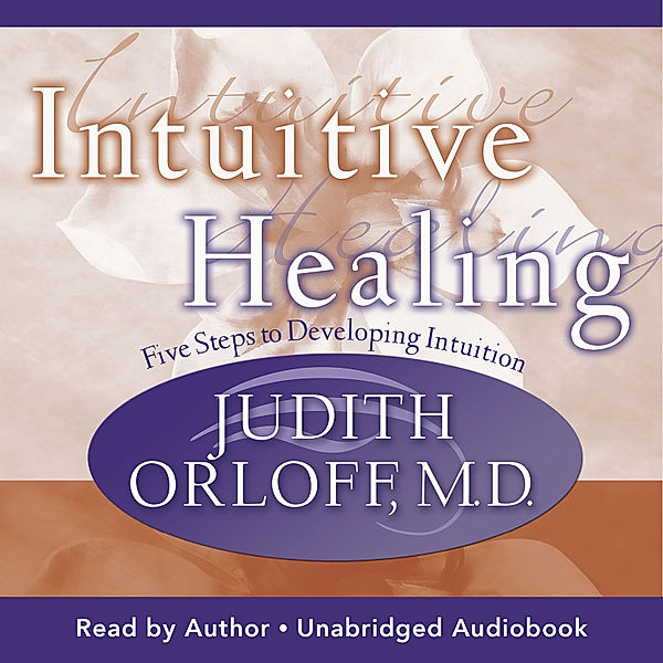 Intuitive Healing, Judith Orloff M.D.