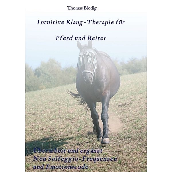 Intuitive Klang-Therapie für Pferd und Reiter, Thomas Blodig