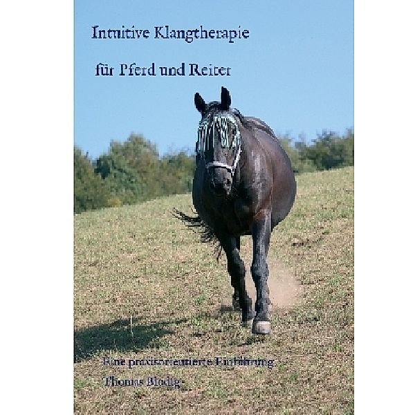 Intuitive Klangtherapie für Pferd und Reiter, Thomas Blodig