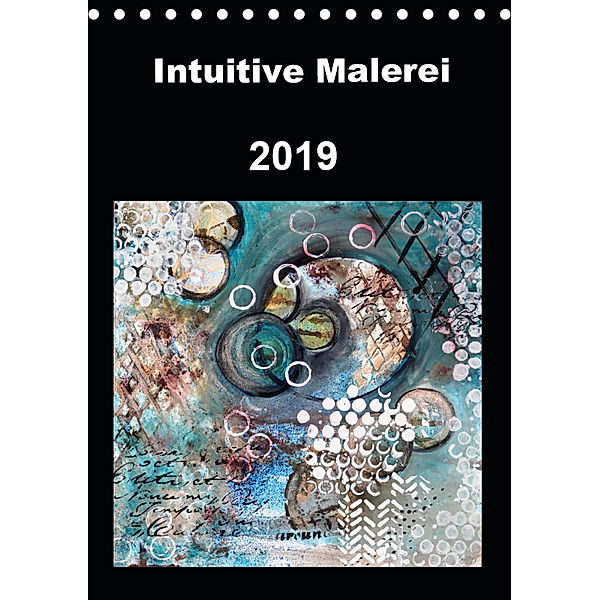 Intuitive Malerei (Tischkalender 2019 DIN A5 hoch), Ruth von Gostomski