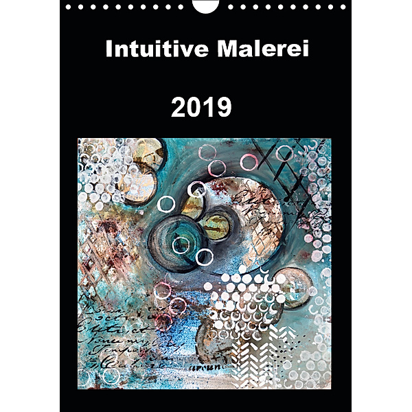 Intuitive Malerei (Wandkalender 2019 DIN A4 hoch), Ruth von Gostomski