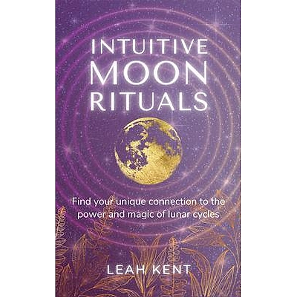 Intuitive Moon Rituals, Leah Kent