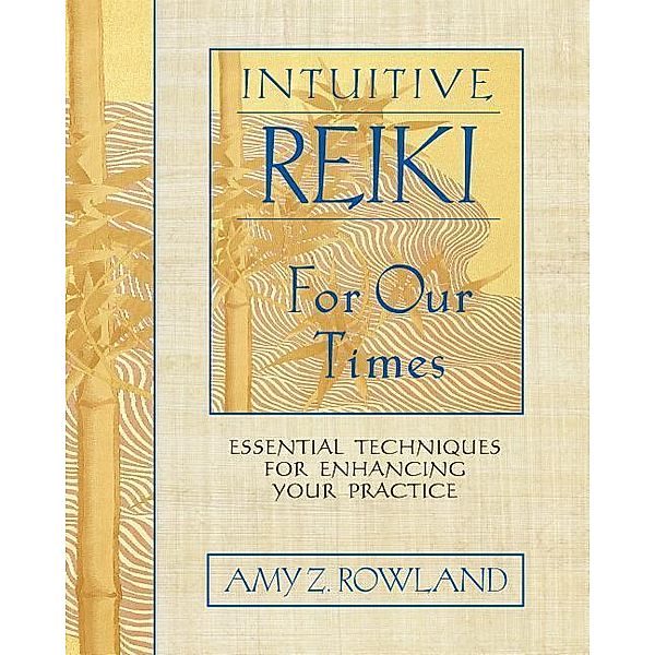 Intuitive Reiki for Our Times, Amy Z. Rowland