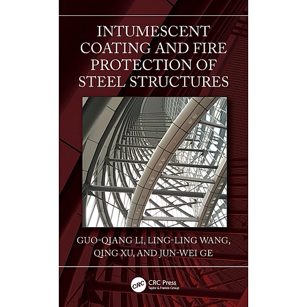 Intumescent Coating and Fire Protection of Steel Structures, Guo-Qiang Li, Ling-Ling Wang, Qing Xu, Jun-Wei Ge