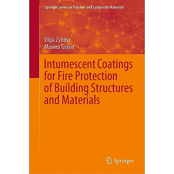 Intumescent Coatings for Fire Protection of Building Structures and Materials / Springer Series on Polymer and Composite Materials, Olga Zybina, Marina Gravit
