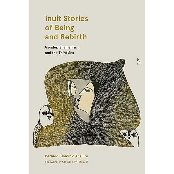 Inuit Stories of Being and Rebirth / Contemporary Studies on the North Bd.6, Bernard Saladin D'Anglure