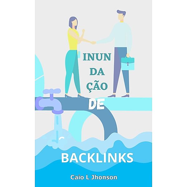 Inundação de Backlinks / SEO, Caio. L Jhonson