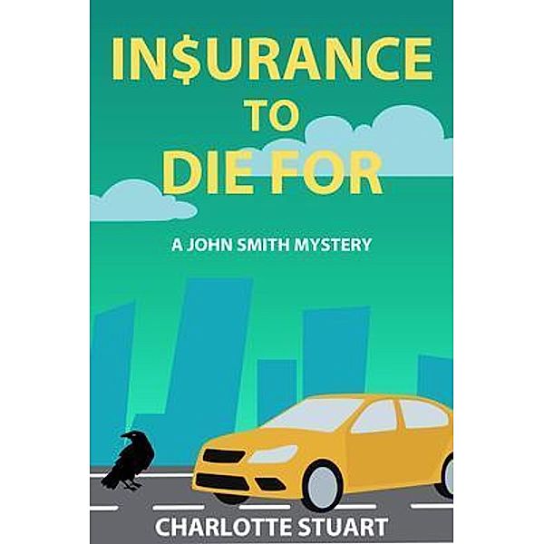 In$urance to Die For / A John Smith Mystery Bd.2, Charlotte Stuart