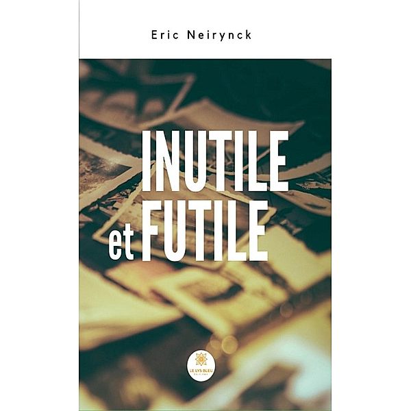 Inutile et futile, Eric Neirynck