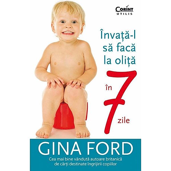 Înva¿a-l sa faca la oli¿a în 7 zile / Corint Utilis, Gina Ford