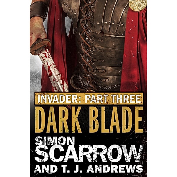 Invader: Dark Blade (3 in the Invader Novella Series), Simon Scarrow, T. J. Andrews