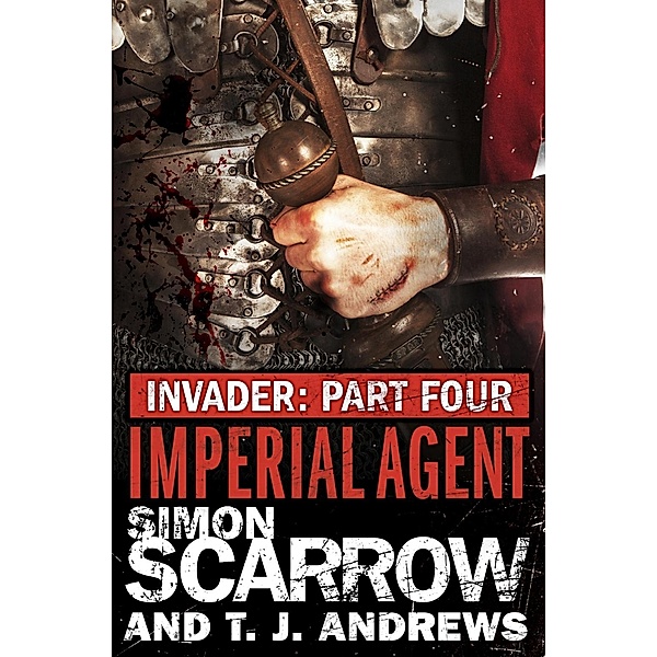 Invader: Imperial Agent (4 in the Invader Novella Series), Simon Scarrow, T. J. Andrews