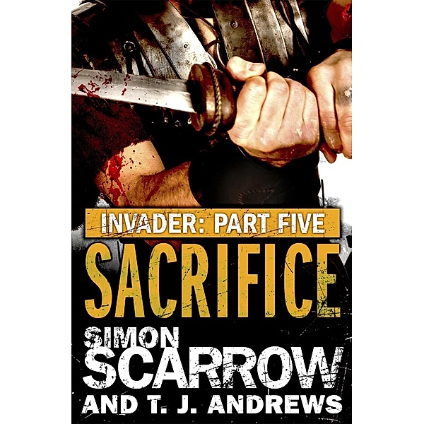Invader: Sacrifice (5 in the Invader Novella Series), Simon Scarrow, T. J. Andrews
