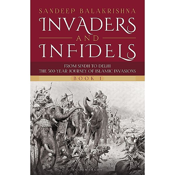 Invaders and Infidels (Book 1) / Bloomsbury India, Sandeep Balakrishna