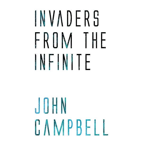 Invaders from the Infinite, John Campbell