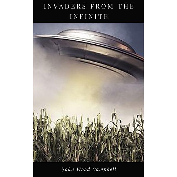 Invaders from the Infinite, John Wood Campbell