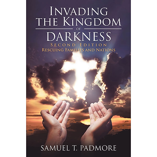 Invading the Kingdom of Darkness, Samuel T. Padmore