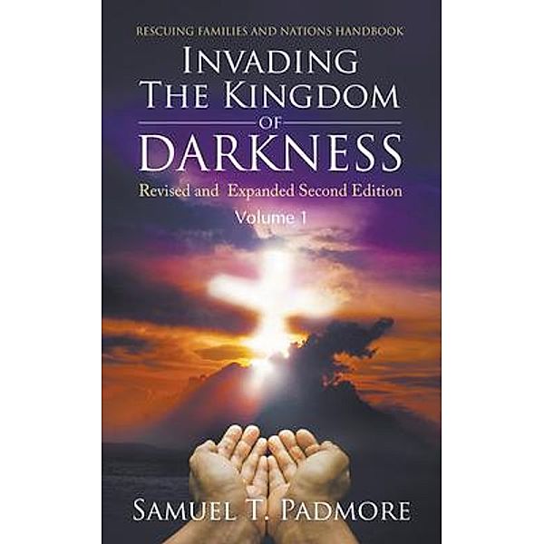 Invading The Kingdom of Darkness / LitFire Publishing, Samuel T Padmore