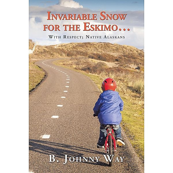 Invariable Snow for the Eskimo ..., B. Johnny Way