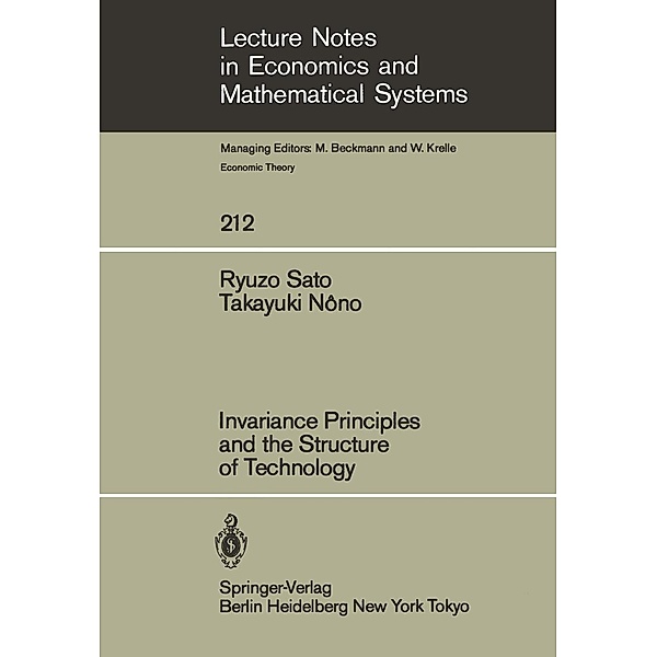 Invariance Principles and the Structure of Technology / Lecture Notes in Economics and Mathematical Systems Bd.212, R. Sato, T. Nono