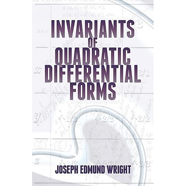 Invariants of Quadratic Differential Forms / Dover Books on Mathematics, Joseph Edmund Wright