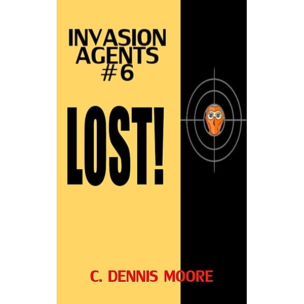 Invasion Agents #6: Lost! / Invasion Agents, C. Dennis Moore