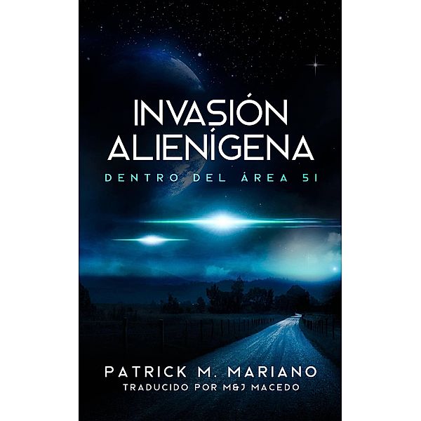 Invasion Alienigena - Dentro Del Área 51, Patrick M Mariano