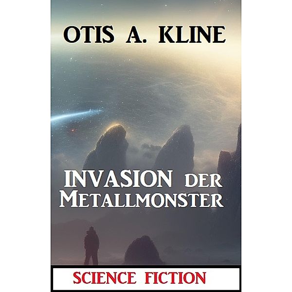 Invasion der Metallmonster: Science Fiction, Otis A. Kline