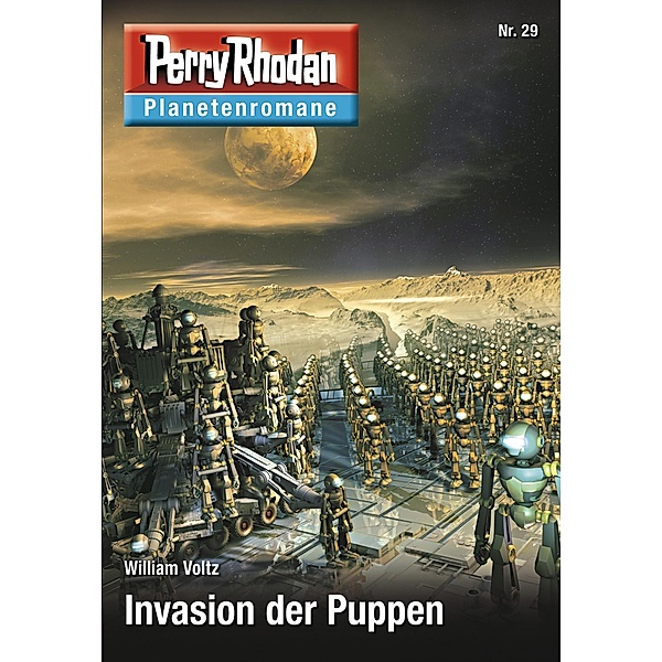 Invasion der Puppen / Perry Rhodan - Planetenromane Bd.29, William Voltz