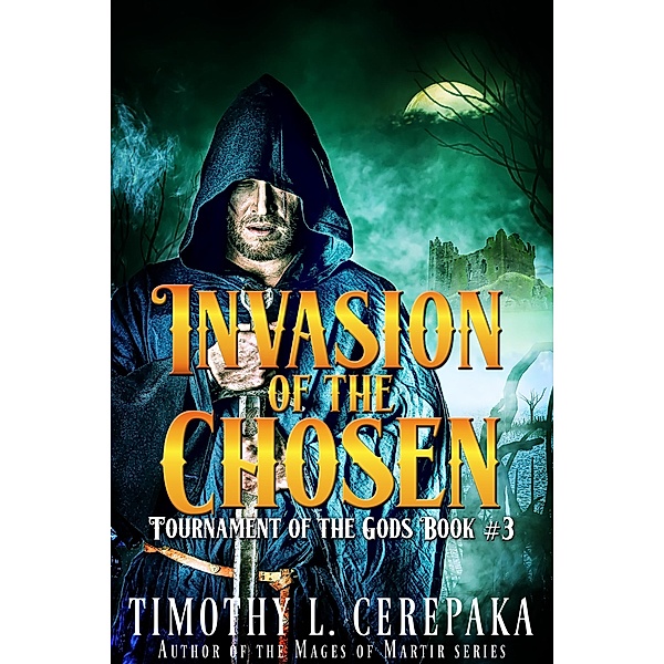 Invasion of the Chosen (Tournament of the Gods, #3) / Tournament of the Gods, Timothy L. Cerepaka