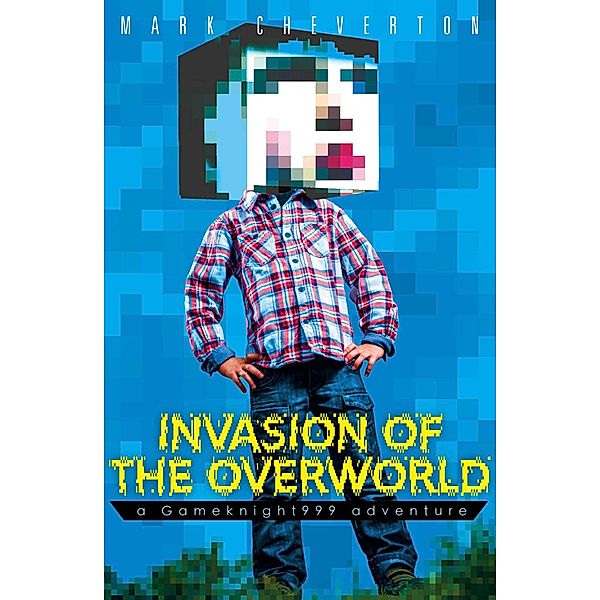 Invasion of the Overworld: a Gameknight999 Adventure, Mark Cheverton