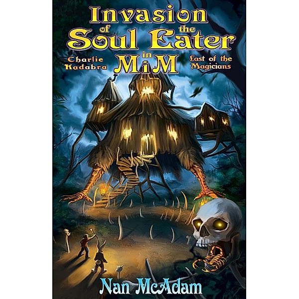 Invasion of the Soul-Eater in Mim (Charlie Kadabra Last of the Magicians, #3) / Charlie Kadabra Last of the Magicians, Nan Mcadam